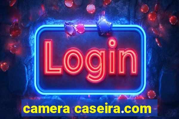 camera caseira.com